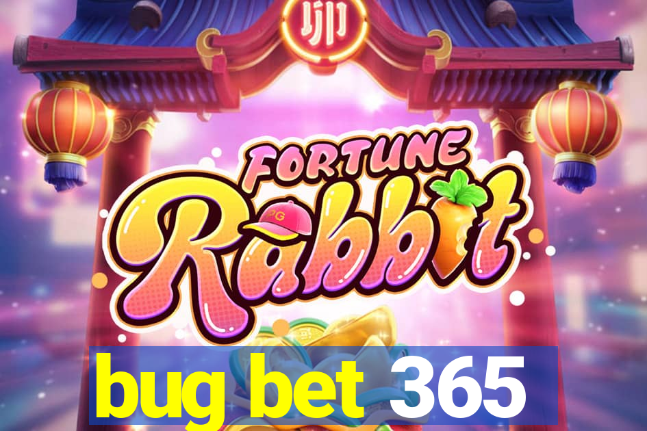 bug bet 365